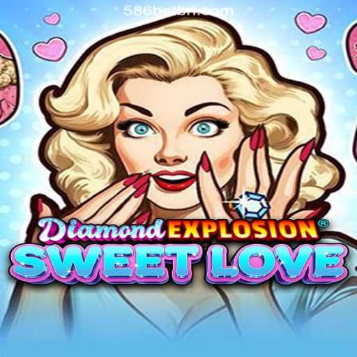 Exploring the Vibrant World of DiamondExplosionSweetLove on 586bet.COM Plataforma-Oficial Slots Brasil