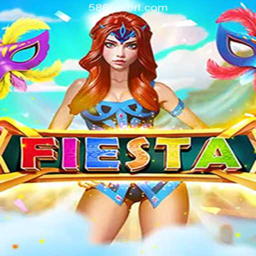 Experience the Thrill of Fiesta on the 586bet.COM Platform
