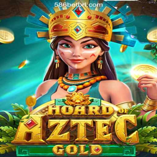 Unveiling 'Hoard of Aztec Gold' on 586bet.COM: Official Slots Brasil