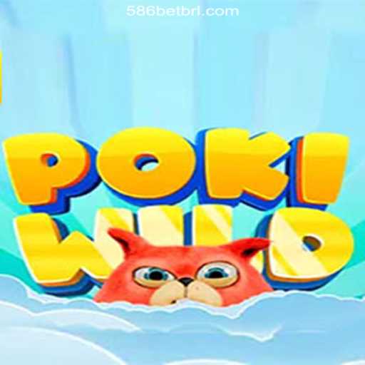 Discovering PokiWild: A Thrilling Journey through a New Gaming Experience on 586bet.COM