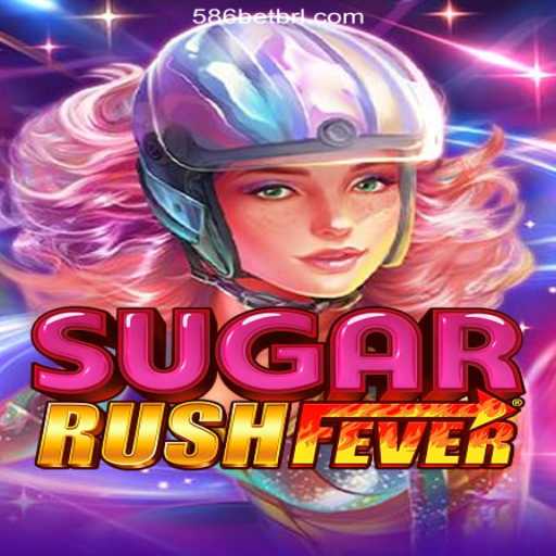 Discover the Thrilling Experience of SugarRushFever on 586bet.COM platform-Oficial Slots Brasil
